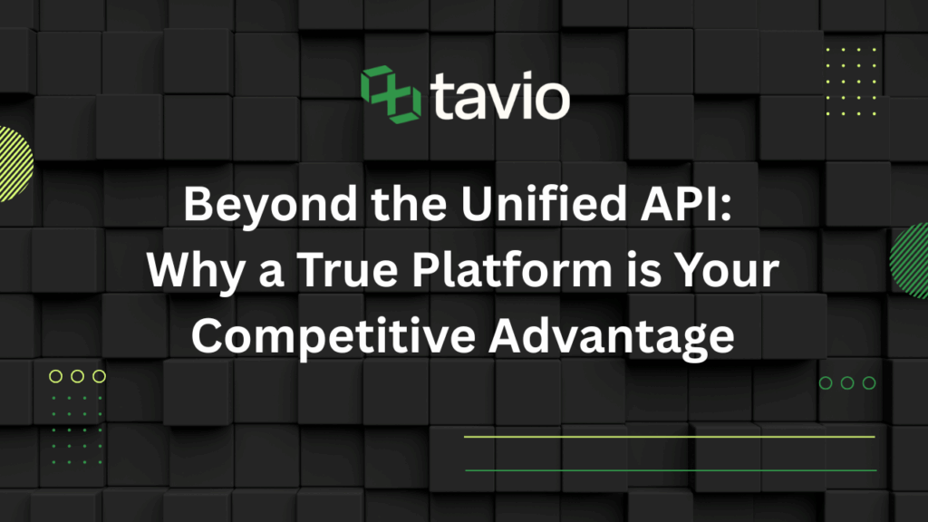 Beyond the Unified API: Why a True Platform is Your Competitive Advantage