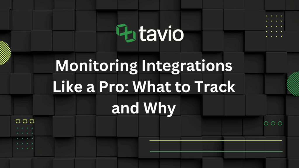 Monitoring Integrations Like a Pro: What to Track and Why