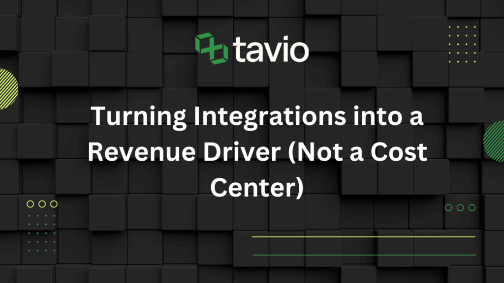 Turning Integrations into a Revenue Driver (Not Just a Cost Center)