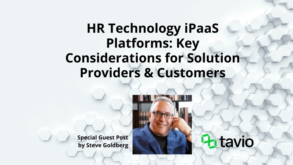 HR Technology iPaaS Platforms: Key Considerations for Solution Providers & Customers