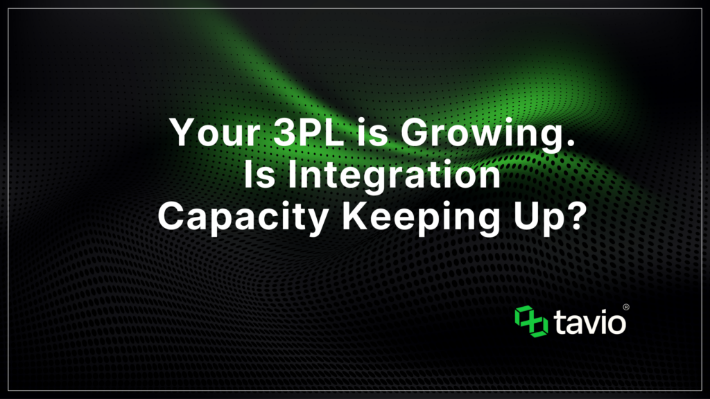 Your 3PL Is Growing. Is Integration Capacity Keeping Up?